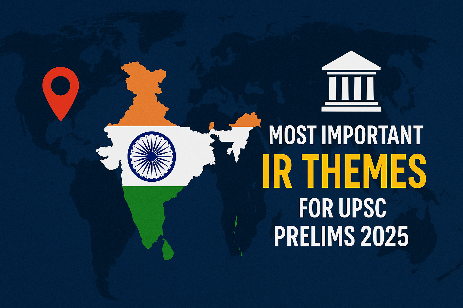 Most Important IR Themes for UPSC Prelims 2025